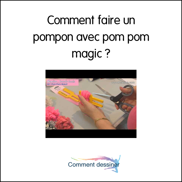 Comment faire un pompon avec pom pom magic